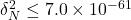 \delta ^2_{N}\le 7.0\times 10^{-61}
