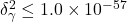 \delta ^2_{\gamma }\le 1.0\times 10^{-57}